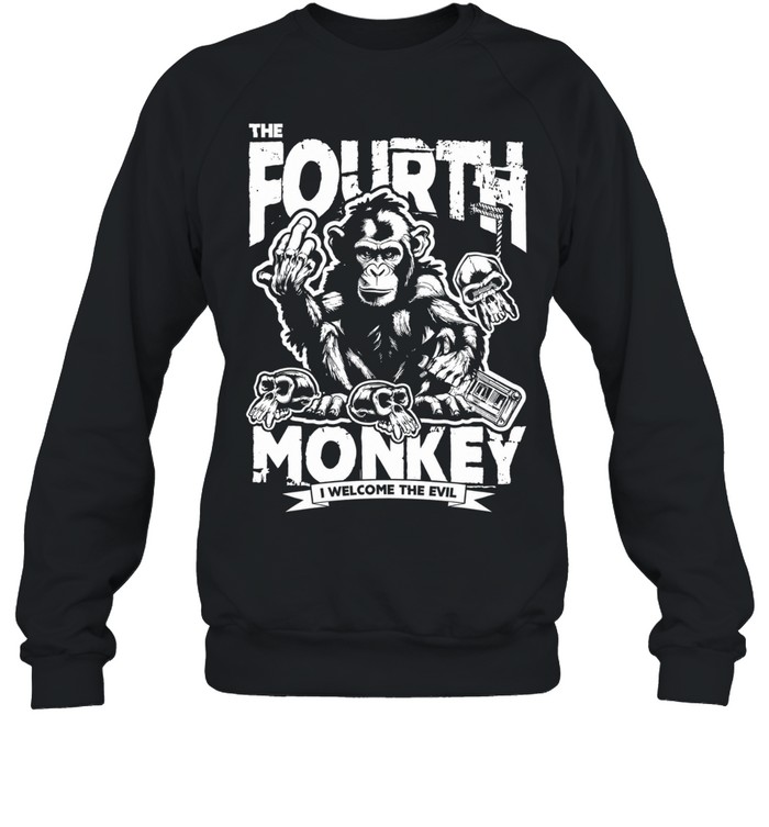 The 4th monkey I welcome the evil Sweatshirt