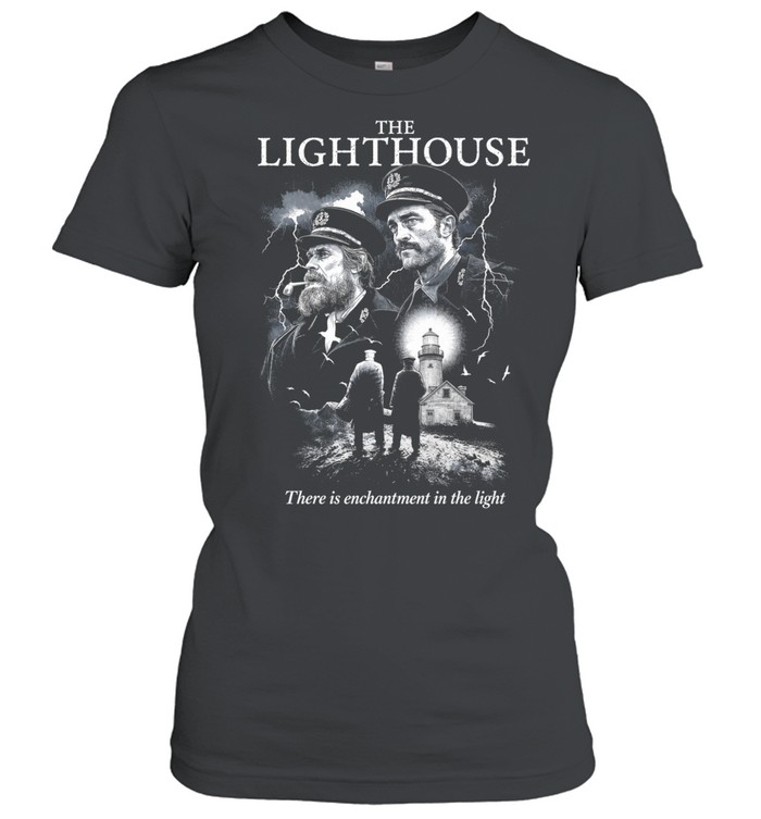 The Lighthouse Willem Dafoe Robert Pattinson There Is Enchantment In The Light Women T-Shirt