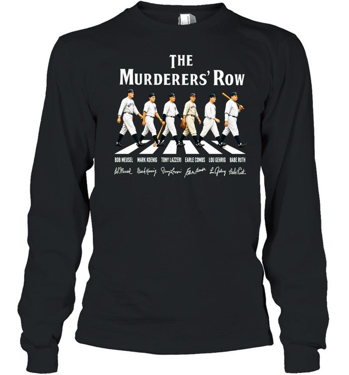 The Murderers’ Row NY Yankees Bob Meusel Mark Koenig Tony Lazzeri Earle Combs Lou Gehrig Babe Ruth Signature Long Sleeve Tee