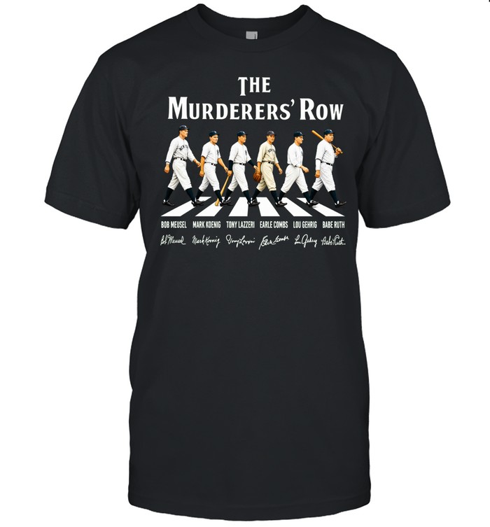 The Murderers’ Row NY Yankees Bob Meusel Mark Koenig Tony Lazzeri Earle Combs Lou Gehrig Babe Ruth Signature Unisex T-Shirt