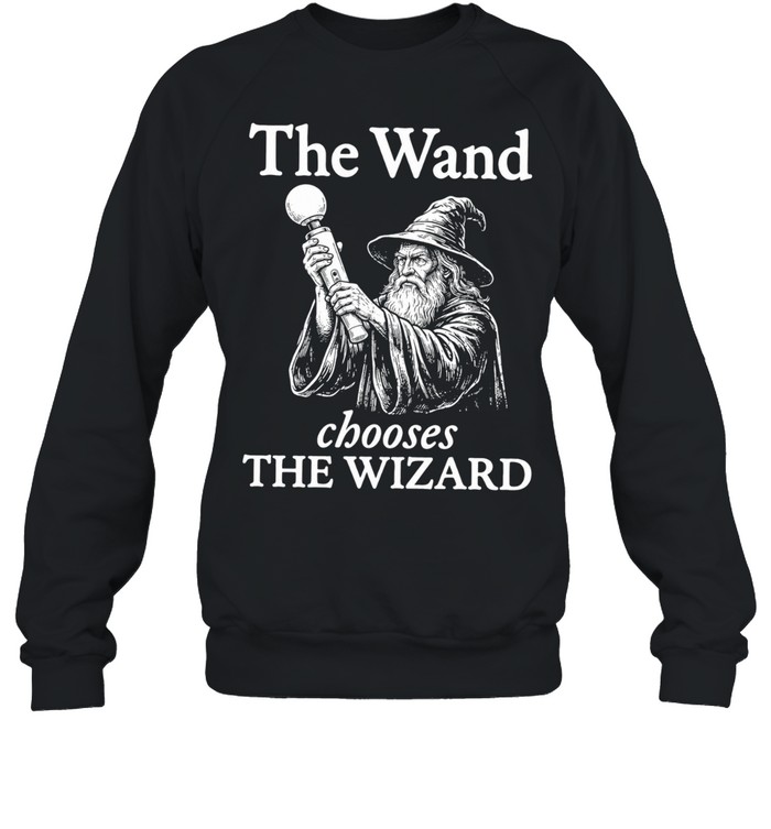 The wand chooses the wizard Sweatshirt