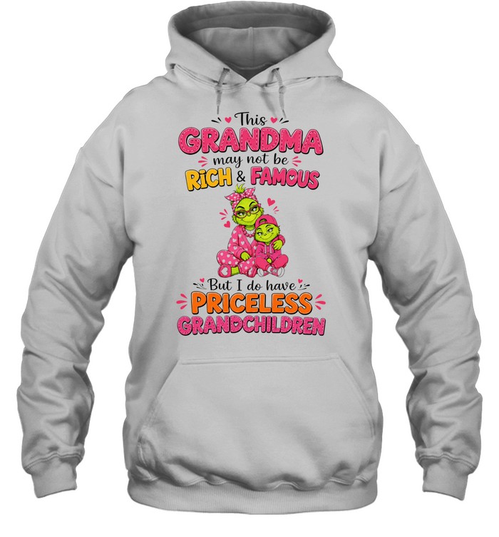 This Grandma May Not Be Rich and Famous but I Do Have Priceless Grandchildren Hoodie