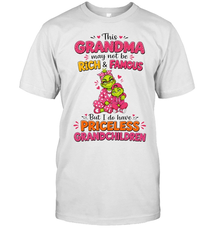 This Grandma May Not Be Rich and Famous but I Do Have Priceless Grandchildren Unisex T-Shirt