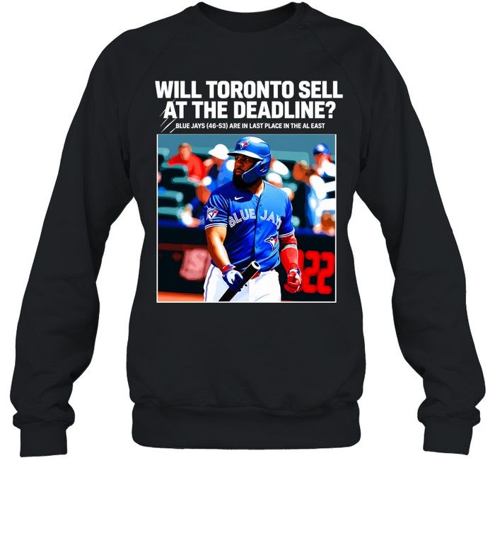 Toronto Blue Jays Will They Sell at the Deadline Sweatshirt