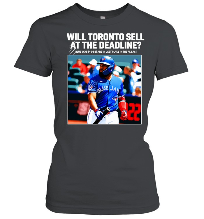 Toronto Blue Jays Will They Sell at the Deadline Women T-Shirt