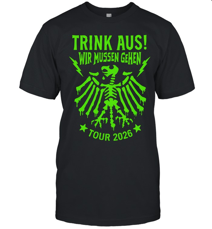 Trink aus wir mussen gehen tour 2026 German eagle skeleton Unisex T-Shirt