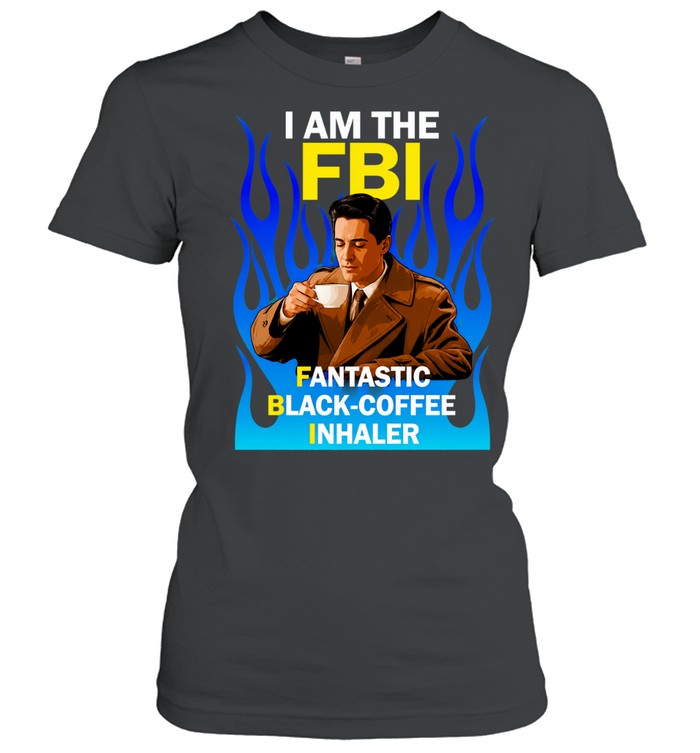 Twin Peaks Special Agent Dale Cooper Drinking Coffee I Am The FBI Fantastic Black-Coffee Inhaler Women T-Shirt