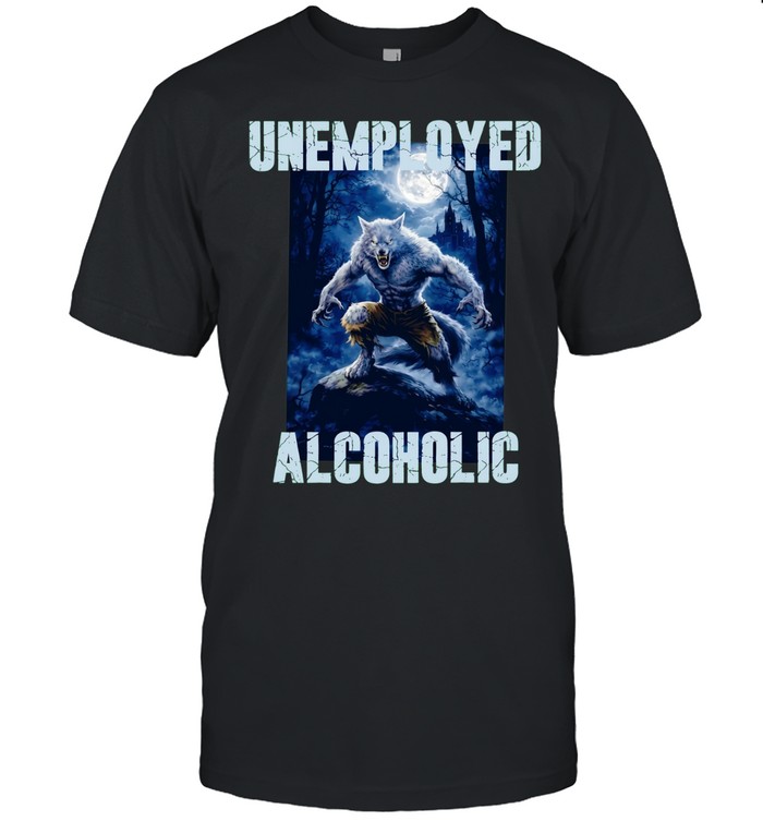 Unemployed Alcoholic wolf moon graphic Unisex T-Shirt