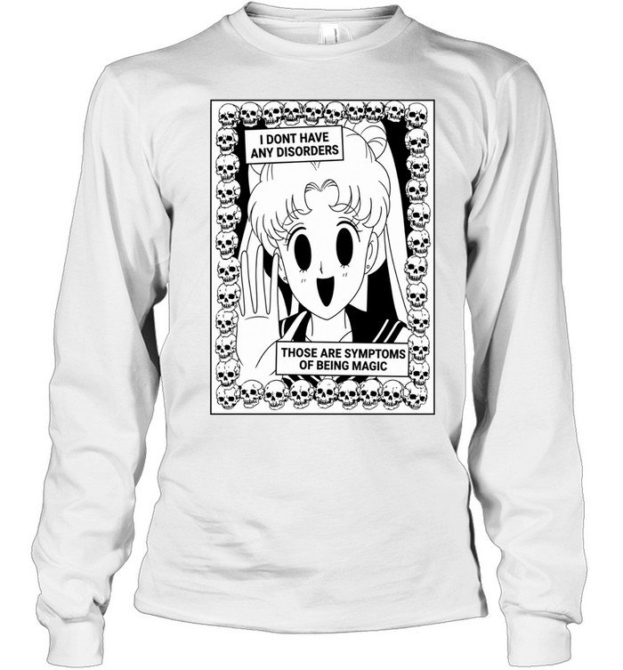 Usagi I don’t have any disorders those are symptoms of being magic Long Sleeve Tee