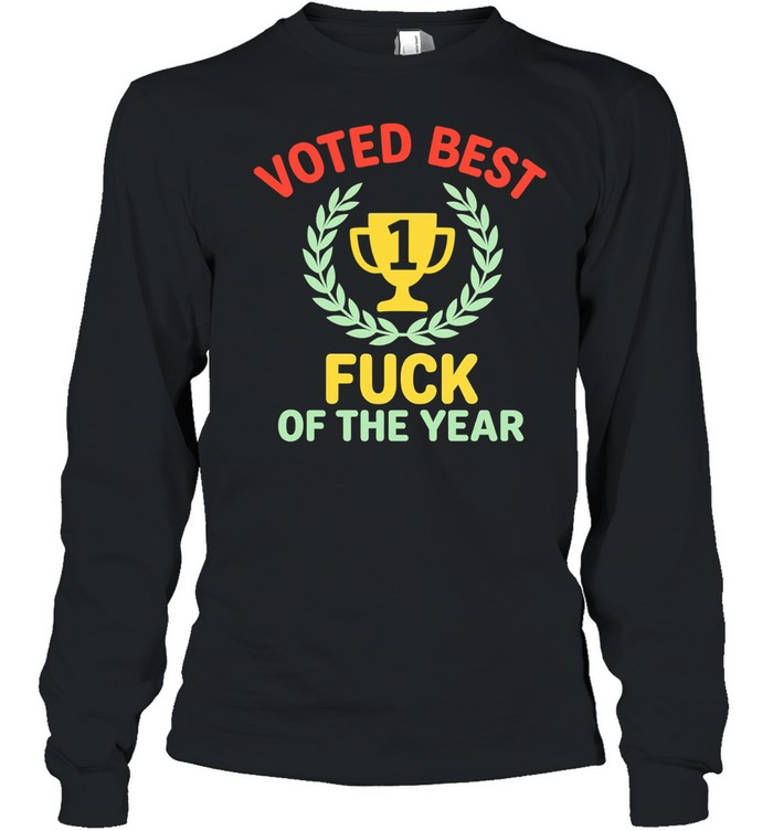 Voted best fuck of the year trophy Long Sleeve Tee