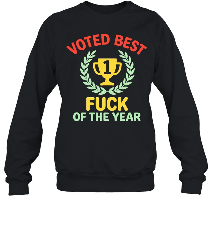 Voted best fuck of the year trophy Sweatshirt