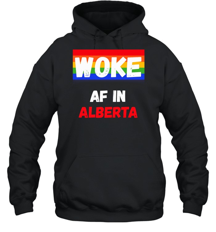 Woke AF in Alberta Pride LGBTQ Canadian Hoodie