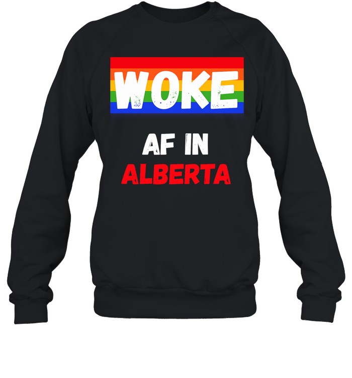 Woke AF in Alberta Pride LGBTQ Canadian Sweatshirt