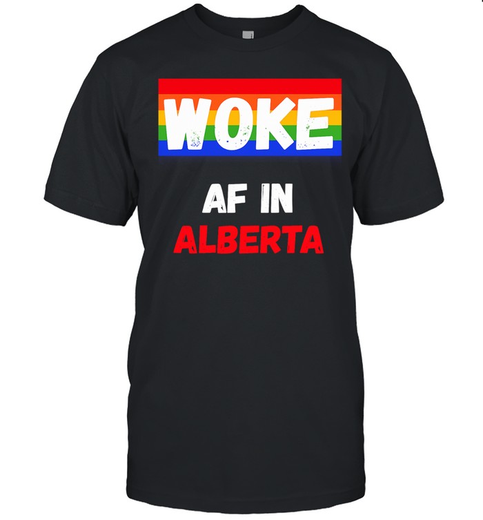 Woke AF in Alberta Pride LGBTQ Canadian Unisex T-Shirt