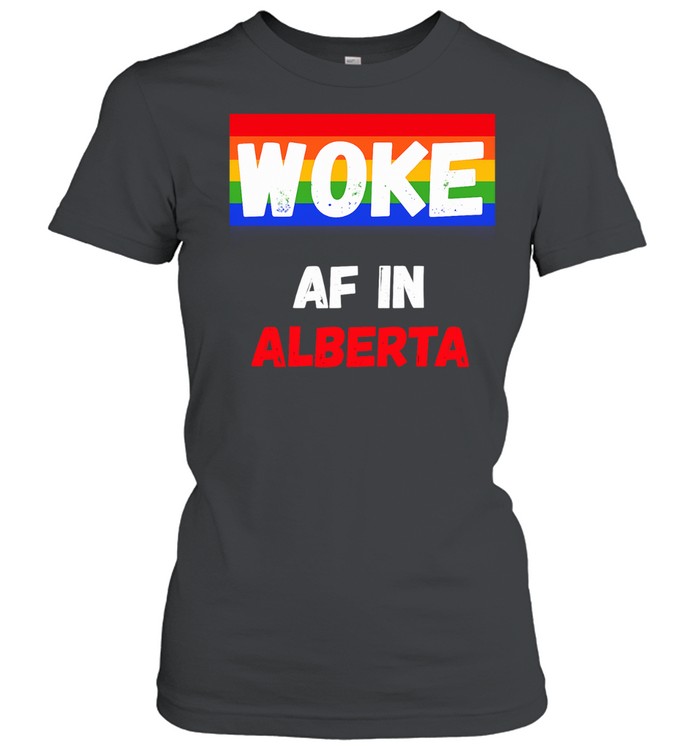 Woke AF in Alberta Pride LGBTQ Canadian Women T-Shirt