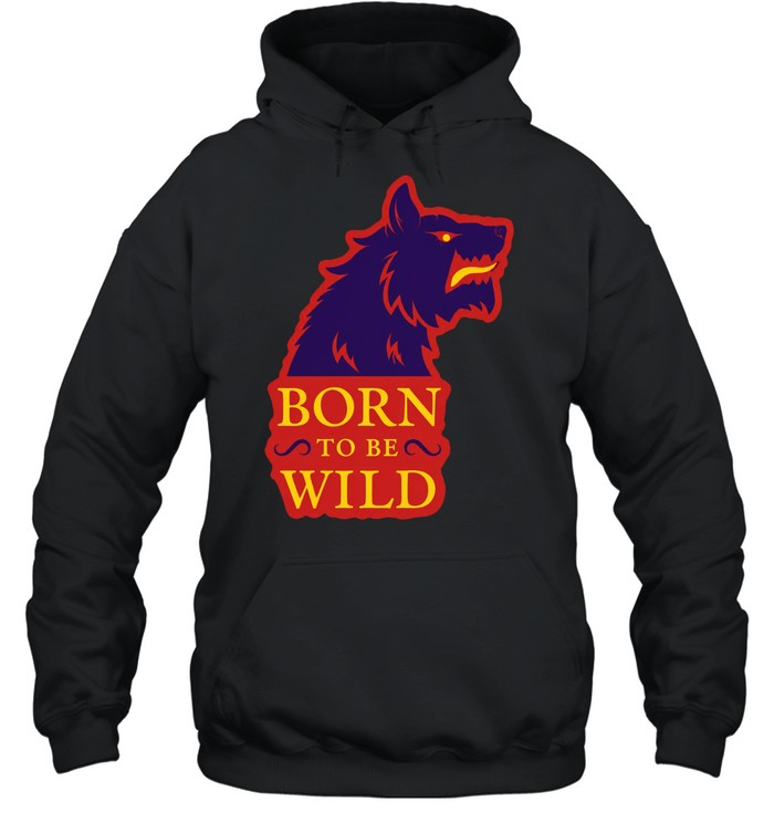 Wolf born to be wild House Stark Game of Thrones sigil direwolf Hoodie