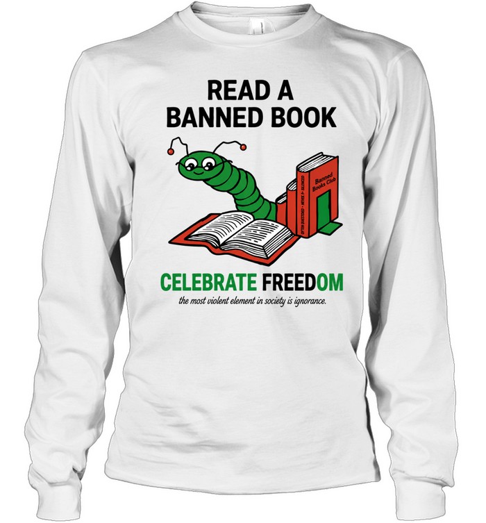 Worm read a banned books celebrate read freadom Long Sleeve Tee
