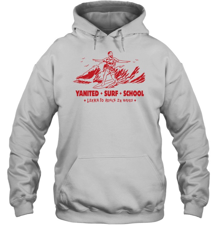 Yanited Surf School Learn to Attack in Waves No 10 Hoodie