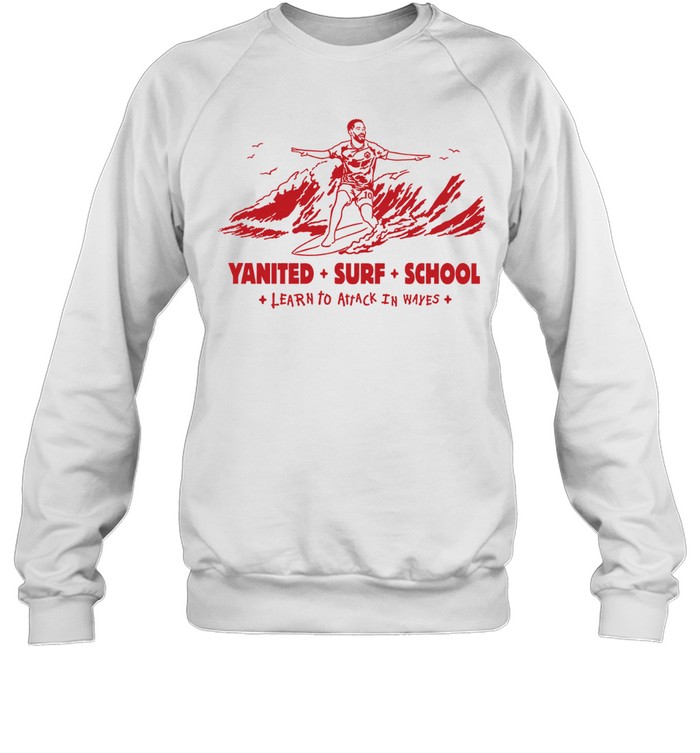 Yanited Surf School Learn to Attack in Waves No 10 Sweatshirt