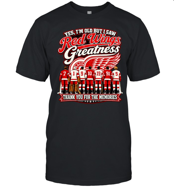 Yes I’m old but I saw Detroit Red Wings greattness thank you for the memories Unisex T-Shirt