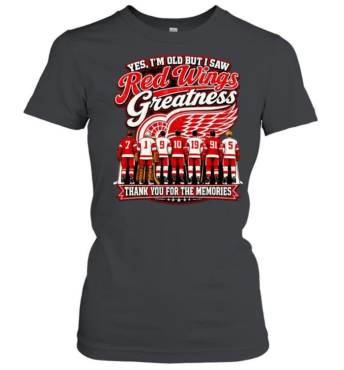 Yes I’m old but I saw Detroit Red Wings greattness thank you for the memories Women T-Shirt