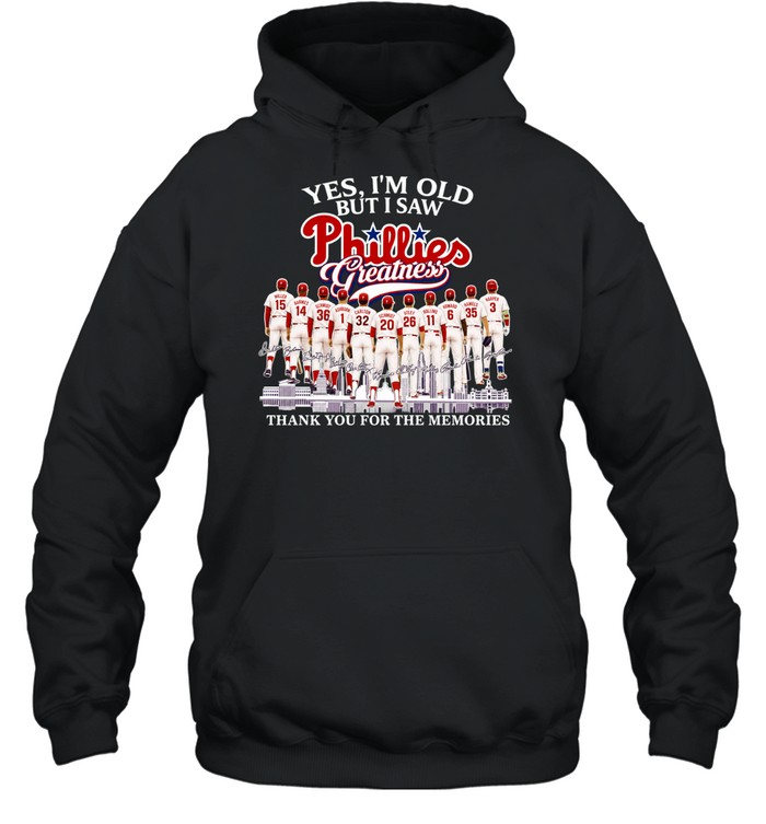 Yes I’m old but I saw Philadelphia Philles greatness thank you for the memories signature Hoodie
