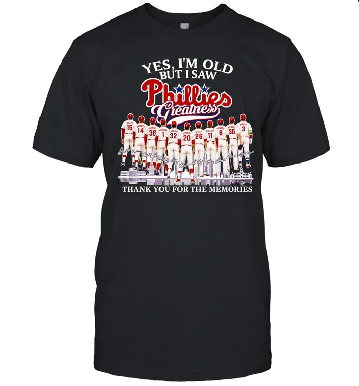Yes I’m old but I saw Philadelphia Philles greatness thank you for the memories signature Unisex T-Shirt