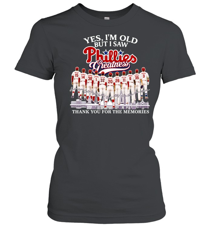 Yes I’m old but I saw Philadelphia Philles greatness thank you for the memories signature Women T-Shirt