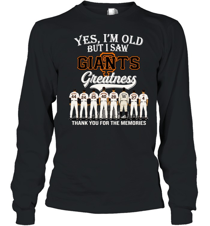 Yes, I’m Old But I Saw San Francisco Giants Greatness Thank you for the memories Signature Legends Team Sports Long Sleeve Tee