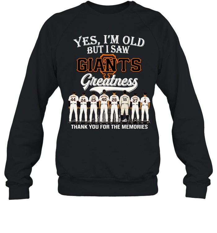 Yes, I’m Old But I Saw San Francisco Giants Greatness Thank you for the memories Signature Legends Team Sports Sweatshirt