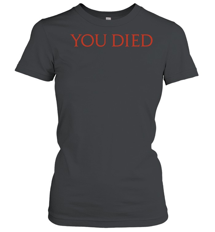 You Died Dark Souls Video Game Gaming Women T-Shirt