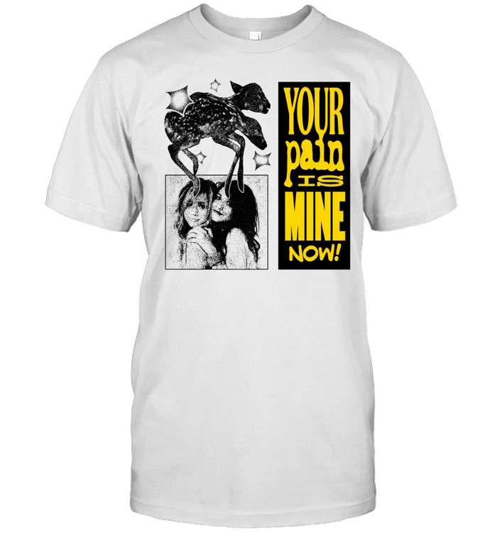Your Pain is Mine Now Unisex T-Shirt