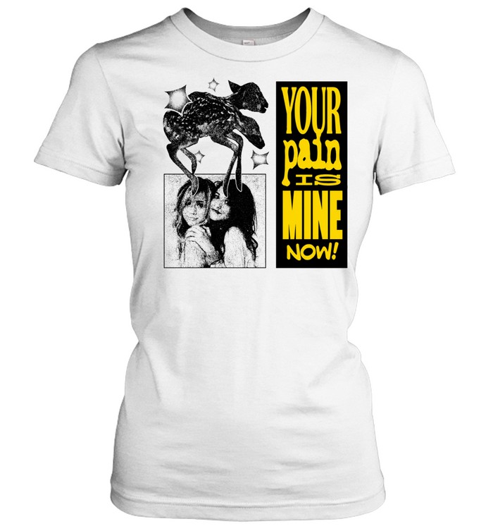 Your Pain is Mine Now Women T-Shirt