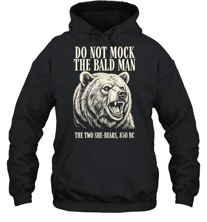 Bear do not mock the bald man Hoodie
