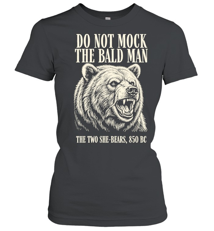 Bear do not mock the bald man Women T-Shirt