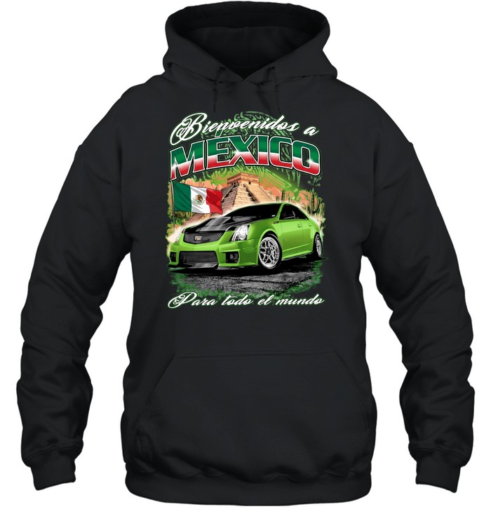 Cadillac CTS V Mexico Bienvenidos a Mexico Para todo el mundo Hoodie