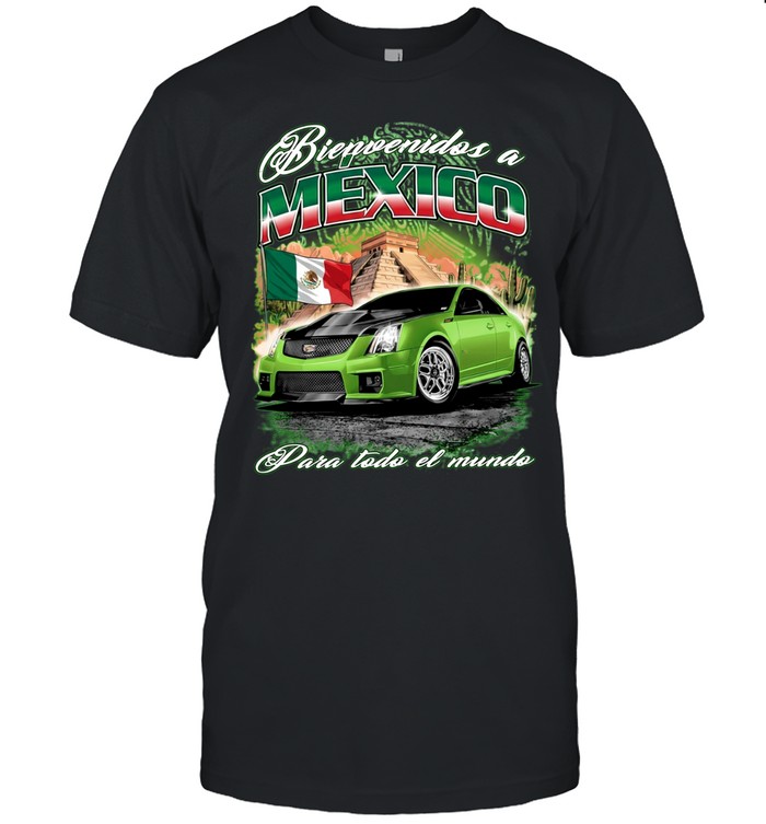 Cadillac CTS V Mexico Bienvenidos a Mexico Para todo el mundo Unisex T-Shirt