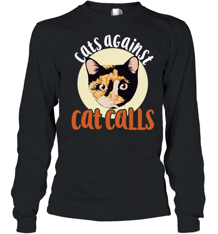 Cats Against Cat Calls feminism Long Sleeve Tee