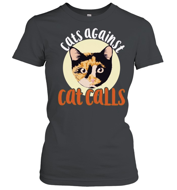 Cats Against Cat Calls feminism Women T-Shirt