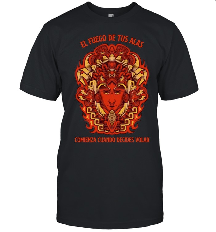 El Fuego de Tus Alas Comienza Cuando Decides Volar Unisex T-Shirt
