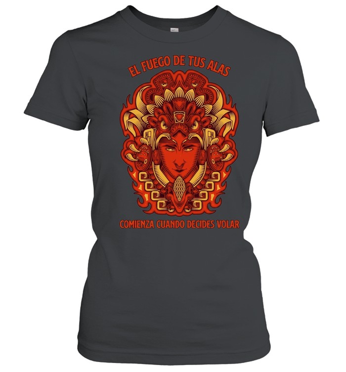 El Fuego de Tus Alas Comienza Cuando Decides Volar Women T-Shirt