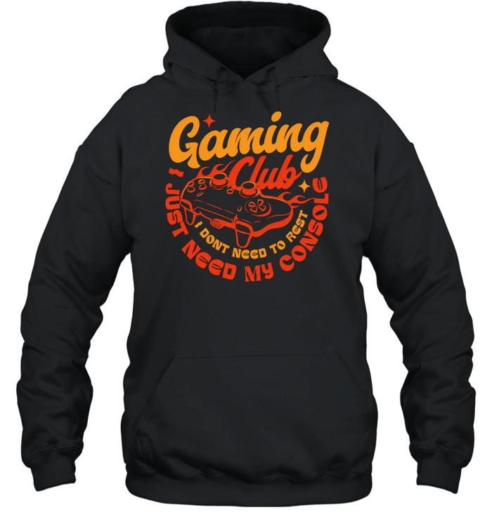 Gaming Club I don’t need to rest Hoodie