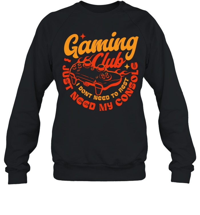 Gaming Club I don’t need to rest Sweatshirt