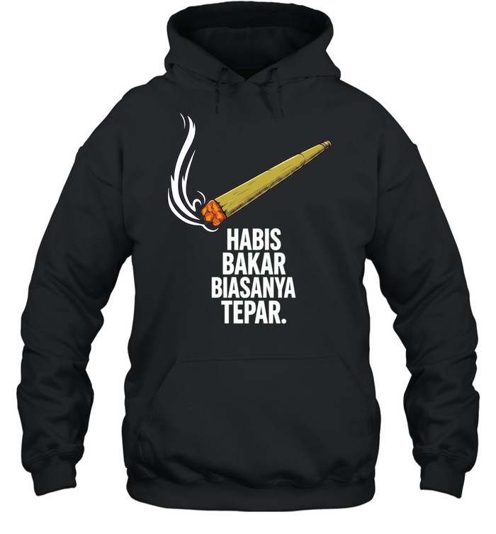 Habis Bakar Biasanya Tepar smoking Hoodie