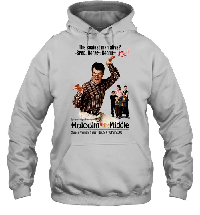 Hal Malcolm in the Middle The sexiest man alive Brad Denzel Keanu HAL Hoodie