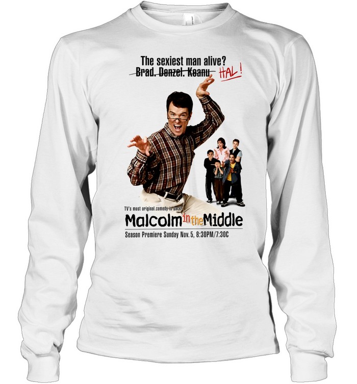 Hal Malcolm in the Middle The sexiest man alive Brad Denzel Keanu HAL Long Sleeve Tee