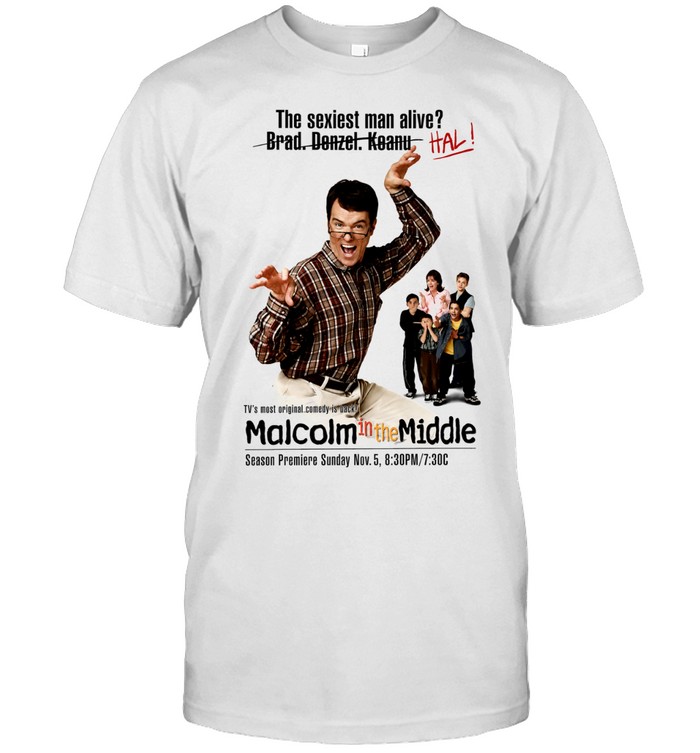 Hal Malcolm in the Middle The sexiest man alive Brad Denzel Keanu HAL Unisex T-Shirt