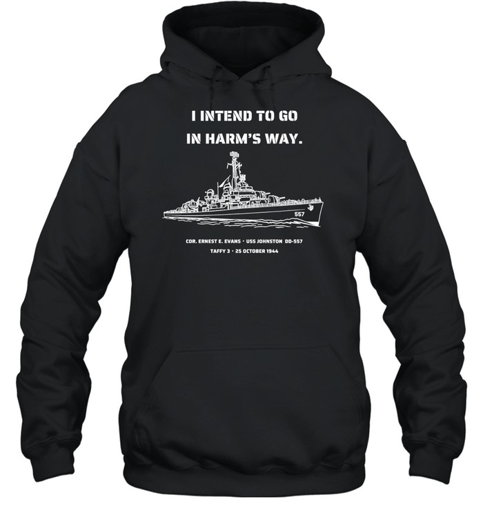 I intend to go in harm’s way Hoodie