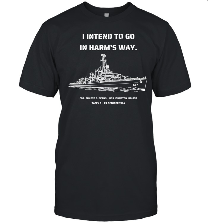 I intend to go in harm’s way Unisex T-Shirt