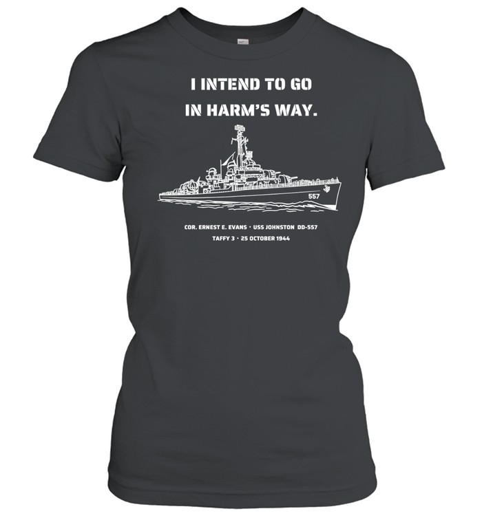 I intend to go in harm’s way Women T-Shirt
